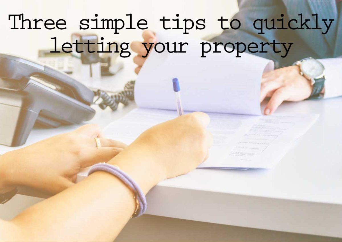 Three simple tips to quickly letting your property